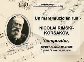 Foto expoziţie on-line: Un mare muzician rus Nicolai Rimski-Korsakov, compozitor, 170 de ani de la naştere (6 martie 1844 - 8 iunie 1908)